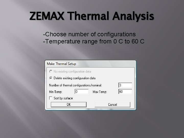 ZEMAX Thermal Analysis -Choose number of configurations -Temperature range from 0 C to 60 ZEMAX Thermal Analysis -Choose number of configurations -Temperature range from 0 C to 60