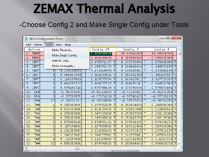 ZEMAX Thermal Analysis -Choose Config 2 and Make Single Config under Tools ZEMAX Thermal Analysis -Choose Config 2 and Make Single Config under Tools