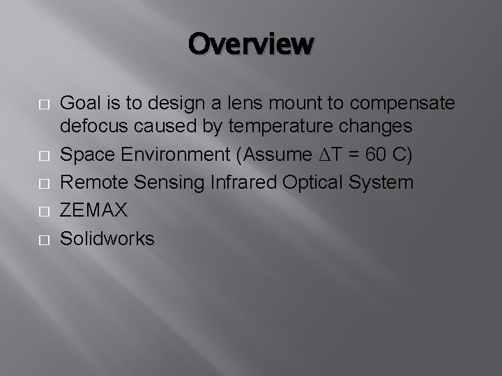 Overview � � � Goal is to design a lens mount to compensate defocus Overview � � � Goal is to design a lens mount to compensate defocus