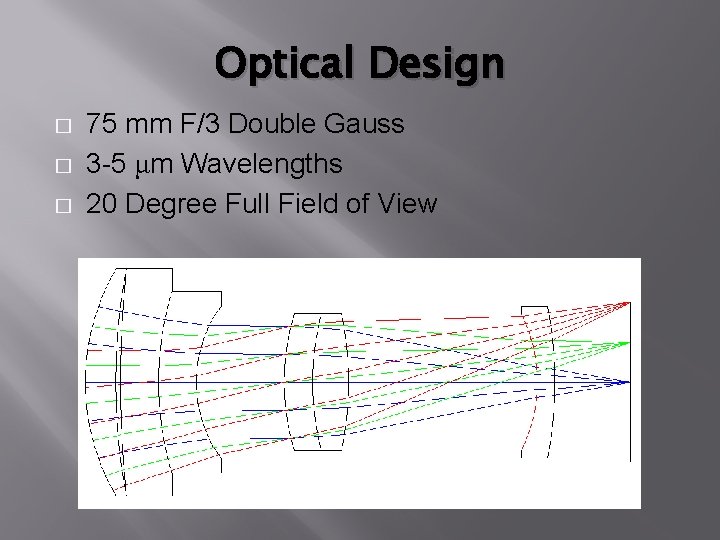 Optical Design � � � 75 mm F/3 Double Gauss 3 -5 μm Wavelengths Optical Design � � � 75 mm F/3 Double Gauss 3 -5 μm Wavelengths