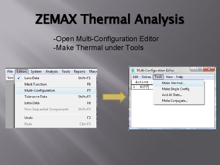 ZEMAX Thermal Analysis -Open Multi-Configuration Editor -Make Thermal under Tools ZEMAX Thermal Analysis -Open Multi-Configuration Editor -Make Thermal under Tools