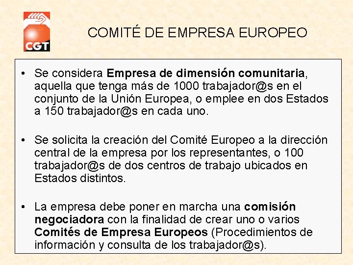  COMITÉ DE EMPRESA EUROPEO • Se considera Empresa de dimensión comunitaria, aquella que
