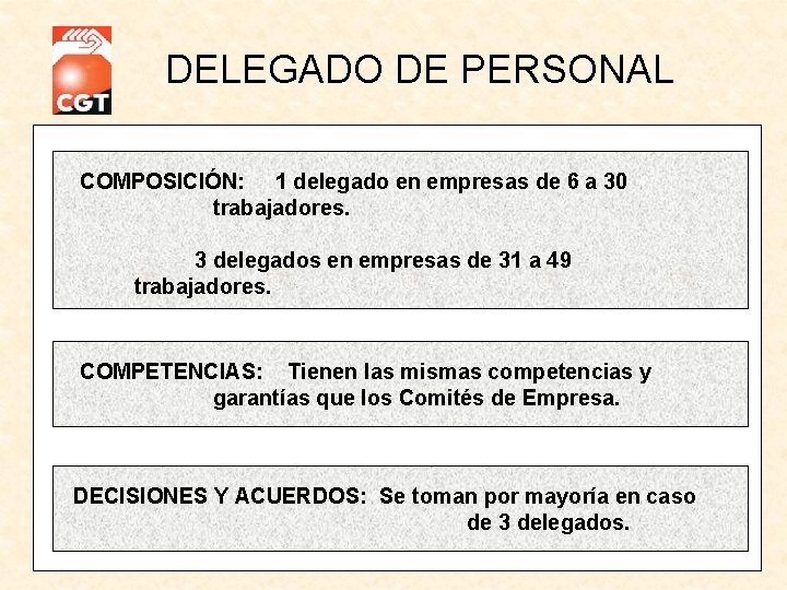DELEGADO DE PERSONAL COMPOSICIÓN: 1 delegado en empresas de 6 a 30 trabajadores. 3