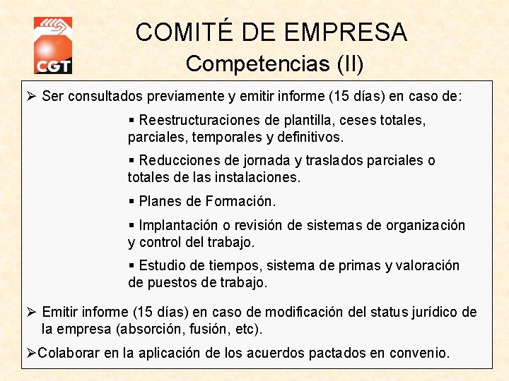 COMITÉ DE EMPRESA Competencias (II) Ser consultados previamente y emitir informe (15 días) en