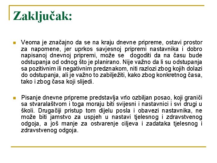 Zaključak: n Veoma je značajno da se na kraju dnevne pripreme, ostavi prostor za