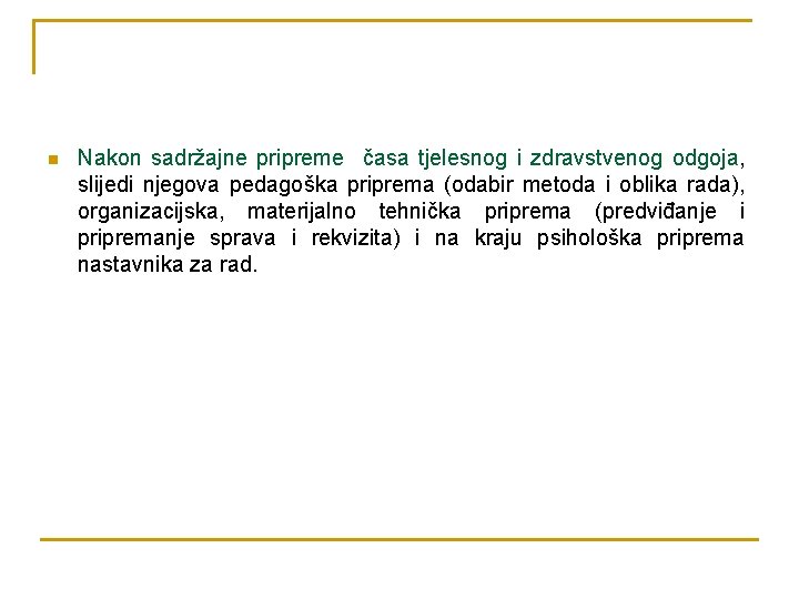 n Nakon sadržajne pripreme časa tjelesnog i zdravstvenog odgoja, slijedi njegova pedagoška priprema (odabir