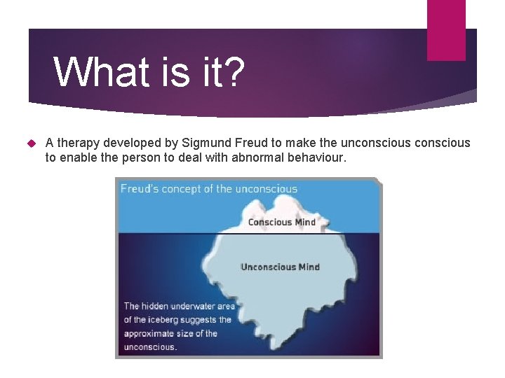 What is it? A therapy developed by Sigmund Freud to make the unconscious to What is it? A therapy developed by Sigmund Freud to make the unconscious to