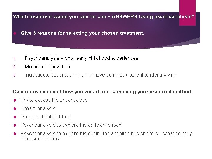 Which treatment would you use for Jim – ANSWERS Using psychoanalysis? Give 3 reasons Which treatment would you use for Jim – ANSWERS Using psychoanalysis? Give 3 reasons