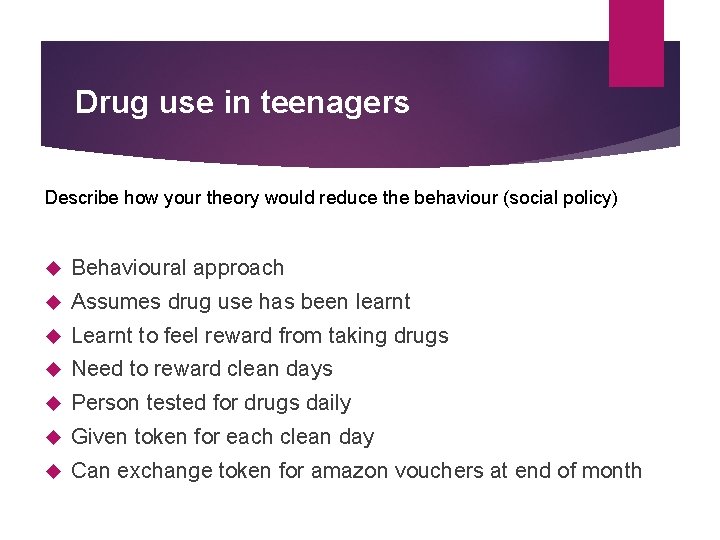 Drug use in teenagers Describe how your theory would reduce the behaviour (social policy) Drug use in teenagers Describe how your theory would reduce the behaviour (social policy)