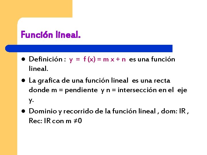 Función lineal. l l l Definición : y = f (x) = m x