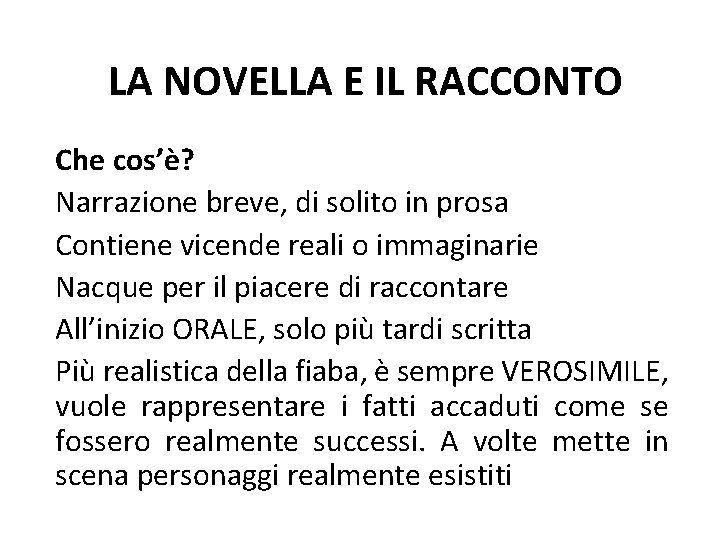 LA NOVELLA E IL RACCONTO Che cos’è? Narrazione breve, di solito in prosa Contiene