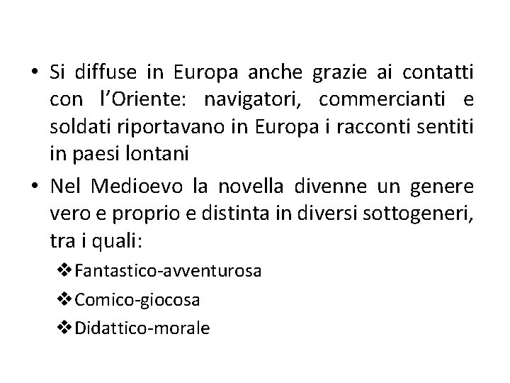  • Si diffuse in Europa anche grazie ai contatti con l’Oriente: navigatori, commercianti