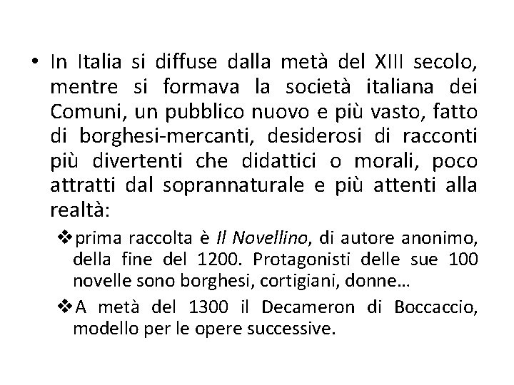  • In Italia si diffuse dalla metà del XIII secolo, mentre si formava