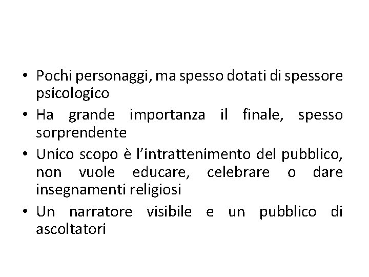  • Pochi personaggi, ma spesso dotati di spessore psicologico • Ha grande importanza