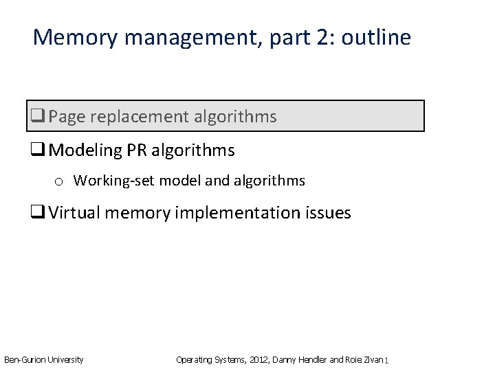 Memory management, part 2: outline q Page replacement algorithms q Modeling PR algorithms o