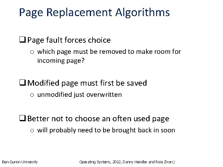 Page Replacement Algorithms q Page fault forces choice o which page must be removed