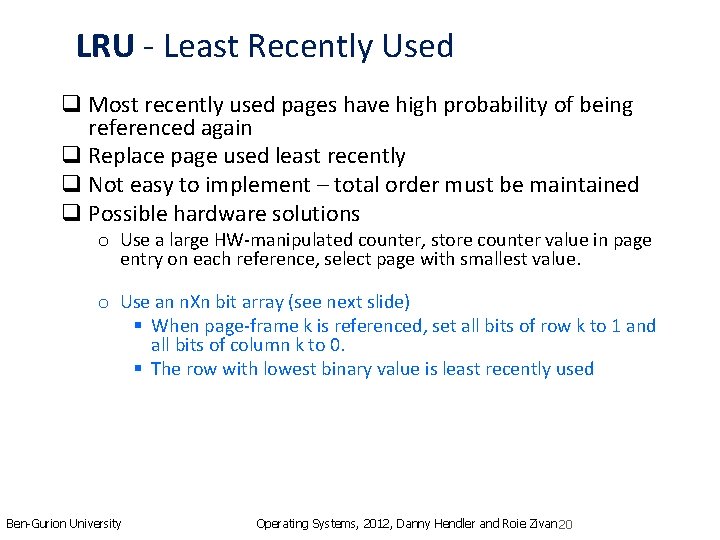 LRU - Least Recently Used q Most recently used pages have high probability of