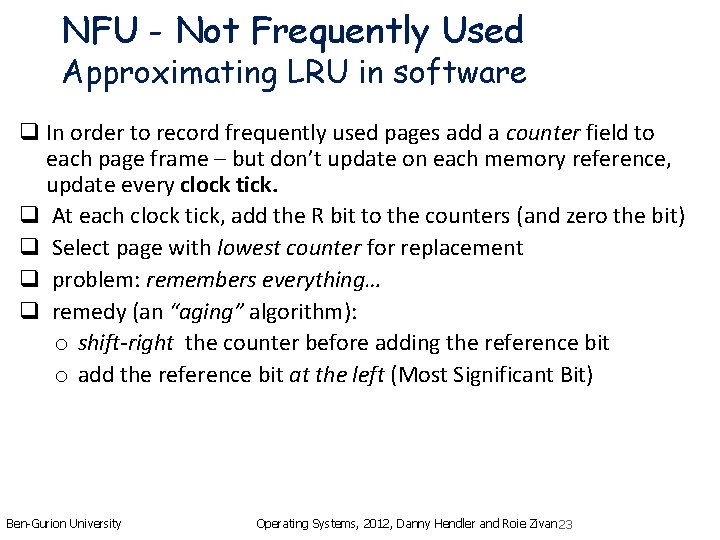 NFU - Not Frequently Used Approximating LRU in software q In order to record