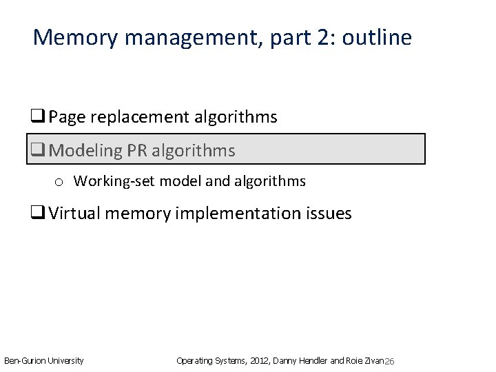 Memory management, part 2: outline q Page replacement algorithms q Modeling PR algorithms o