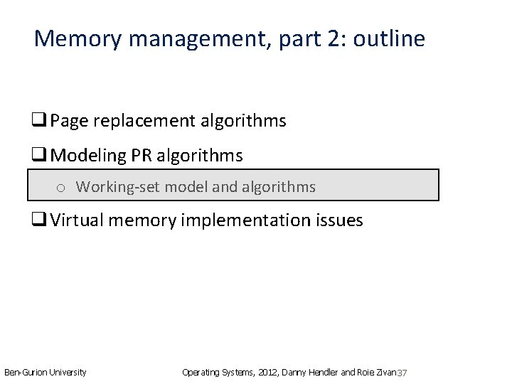 Memory management, part 2: outline q Page replacement algorithms q Modeling PR algorithms o