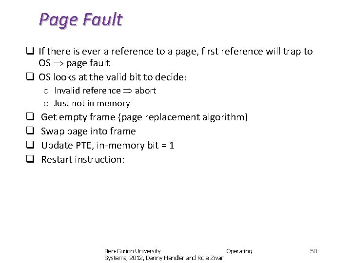 Page Fault q If there is ever a reference to a page, first reference