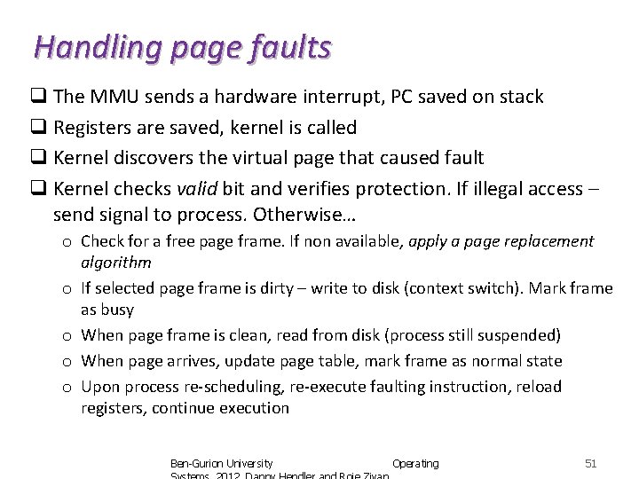 Handling page faults q The MMU sends a hardware interrupt, PC saved on stack