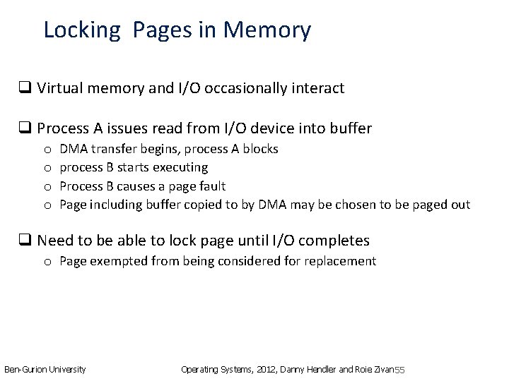 Locking Pages in Memory q Virtual memory and I/O occasionally interact q Process A