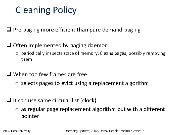 Cleaning Policy q Pre-paging more efficient than pure demand-paging q Often implemented by paging