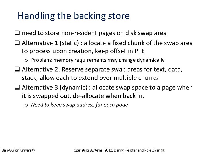 Handling the backing store q need to store non-resident pages on disk swap area
