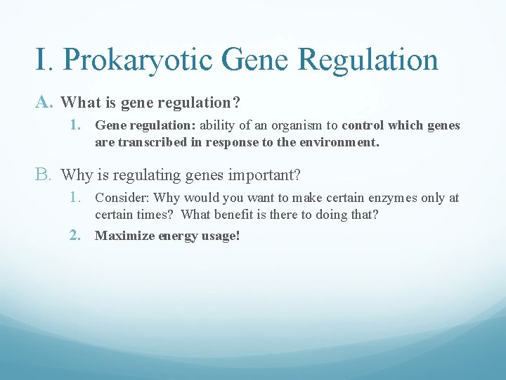 I. Prokaryotic Gene Regulation A. What is gene regulation? 1. Gene regulation: ability of