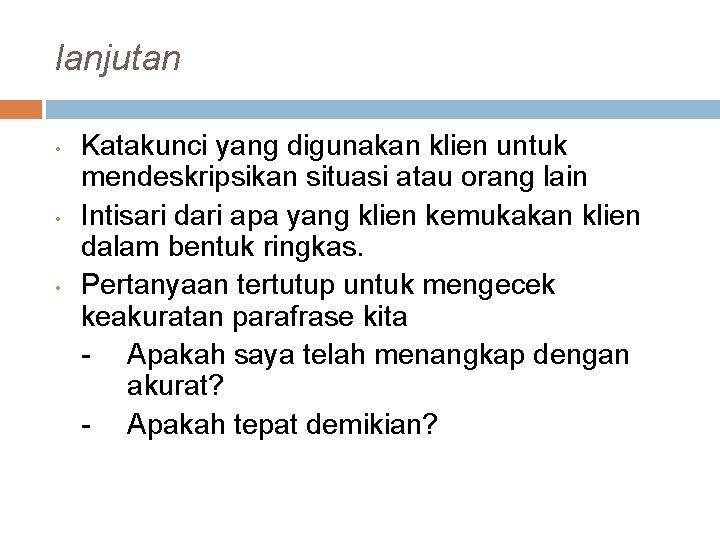 lanjutan • • • Katakunci yang digunakan klien untuk mendeskripsikan situasi atau orang lain