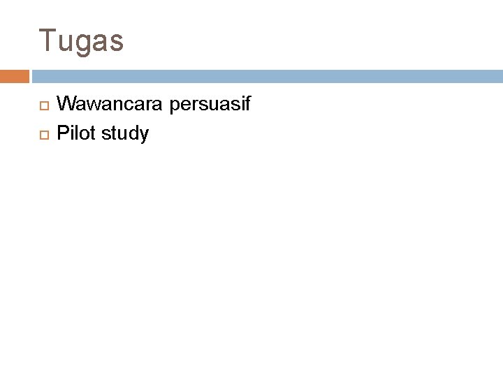 Tugas Wawancara persuasif Pilot study 