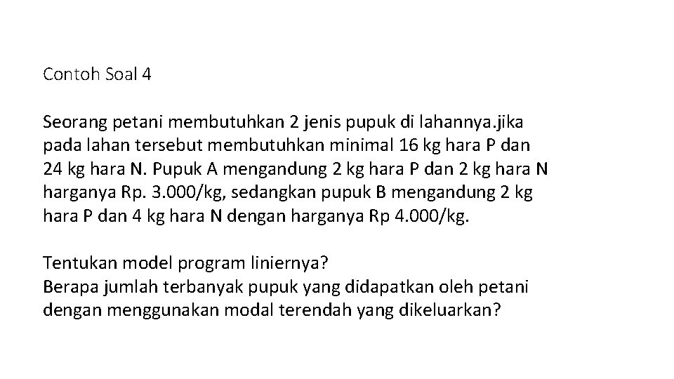 Contoh Soal 4 Seorang petani membutuhkan 2 jenis pupuk di lahannya. jika pada lahan