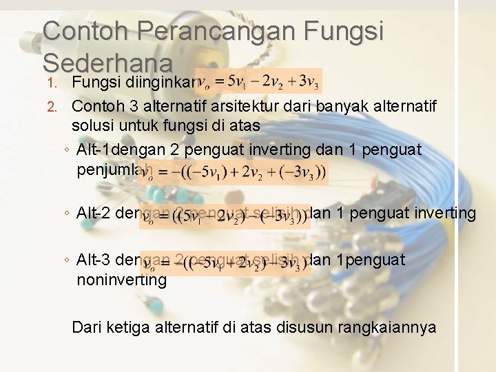 Contoh Perancangan Fungsi Sederhana Fungsi diinginkan 2. Contoh 3 alternatif arsitektur dari banyak alternatif