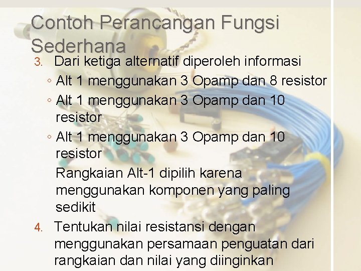 Contoh Perancangan Fungsi Sederhana Dari ketiga alternatif diperoleh informasi ◦ Alt 1 menggunakan 3