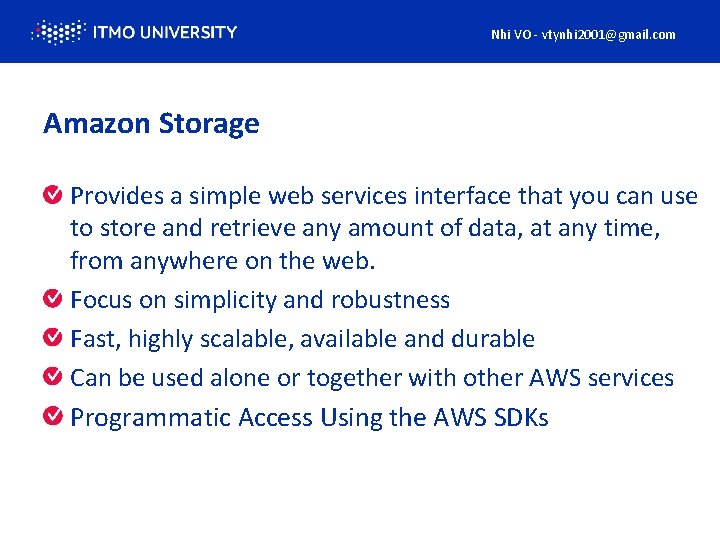 Nhi VO - vtynhi 2001@gmail. com Amazon Storage Provides a simple web services interface