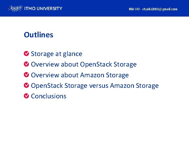 Nhi VO - vtynhi 2001@gmail. com Outlines Storage at glance Overview about Open. Stack