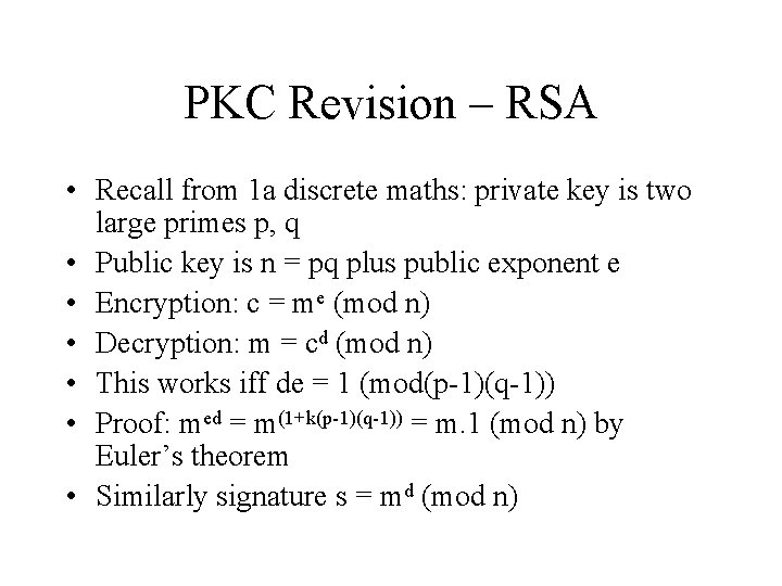 PKC Revision – RSA • Recall from 1 a discrete maths: private key is