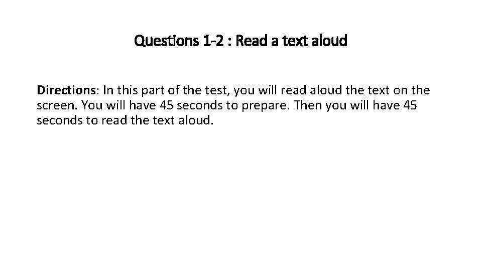 Questions 1 -2 : Read a text aloud Directions: In this part of the
