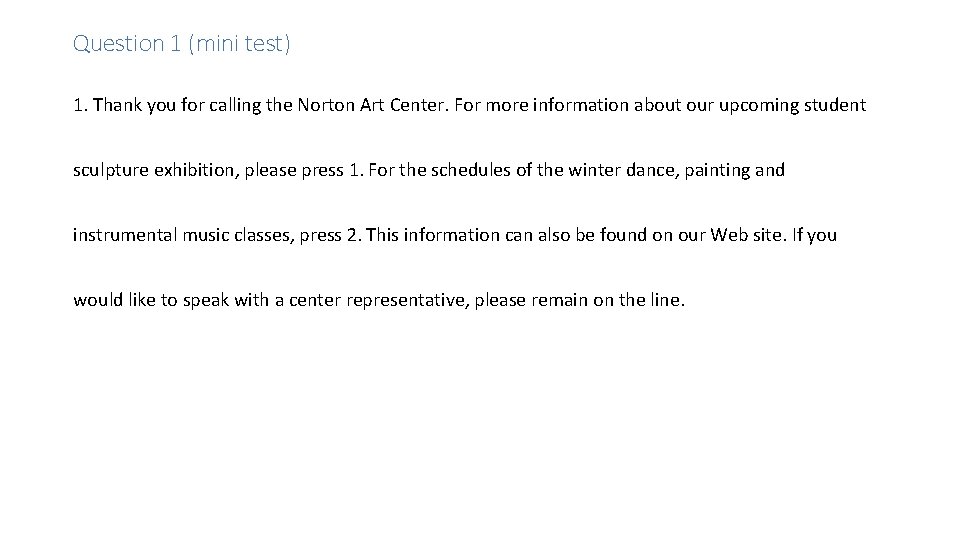 Question 1 (mini test) 1. Thank you for calling the Norton Art Center. For