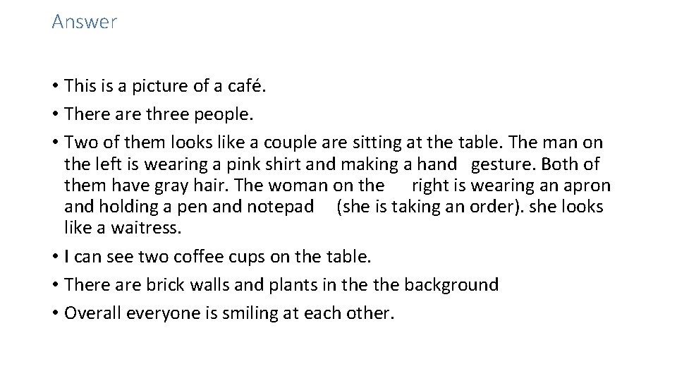 Answer • This is a picture of a café. • There are three people.