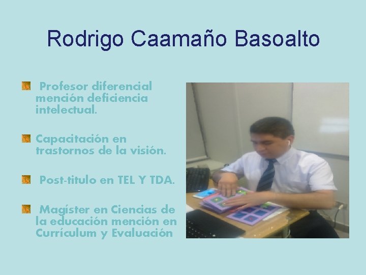Rodrigo Caamaño Basoalto Profesor diferencial mención deficiencia intelectual. Capacitación en trastornos de la visión.