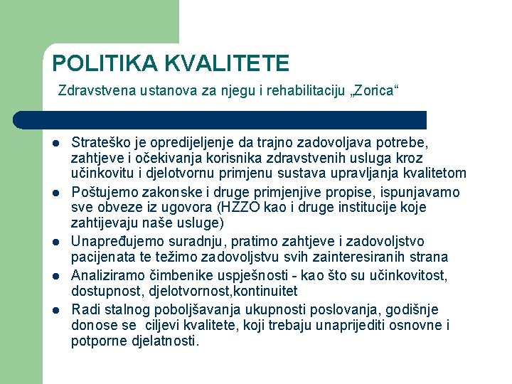 POLITIKA KVALITETE Zdravstvena ustanova za njegu i rehabilitaciju „Zorica“ l l l Strateško je POLITIKA KVALITETE Zdravstvena ustanova za njegu i rehabilitaciju „Zorica“ l l l Strateško je