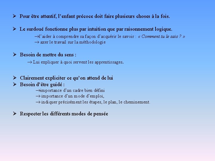 Ø Pour être attentif, l’enfant précoce doit faire plusieurs choses à la fois. Ø