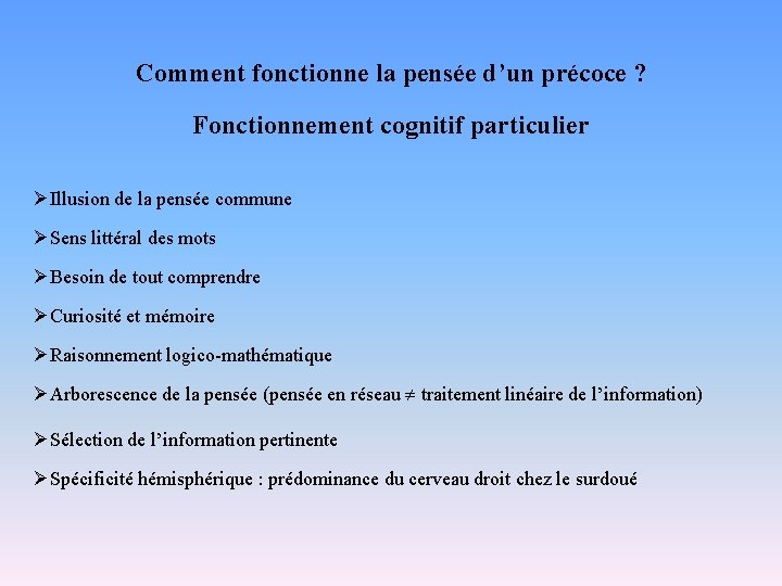 Comment fonctionne la pensée d’un précoce ? Fonctionnement cognitif particulier ØIllusion de la pensée