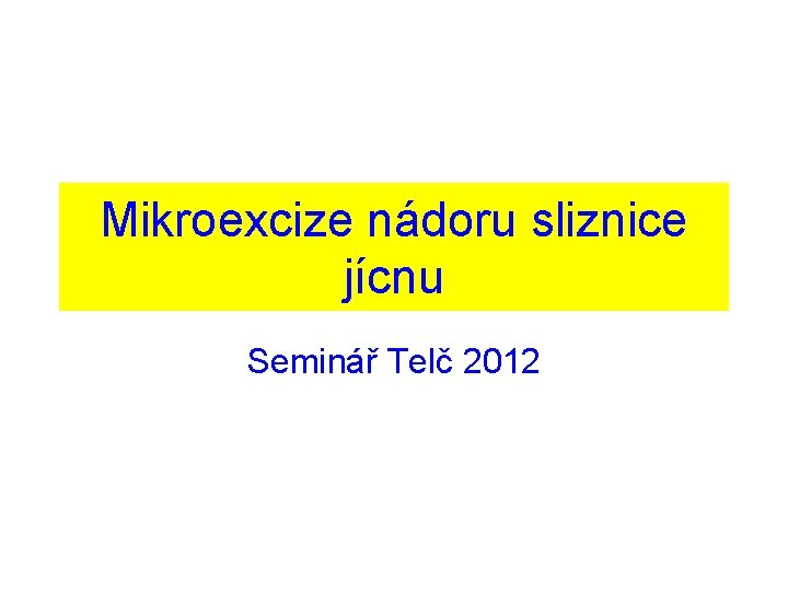 Mikroexcize nádoru sliznice jícnu Seminář Telč 2012 