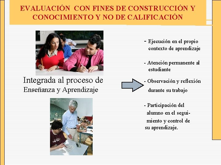 EVALUACIÓN CON FINES DE CONSTRUCCIÓN Y CONOCIMIENTO Y NO DE CALIFICACIÓN - Ejecución en