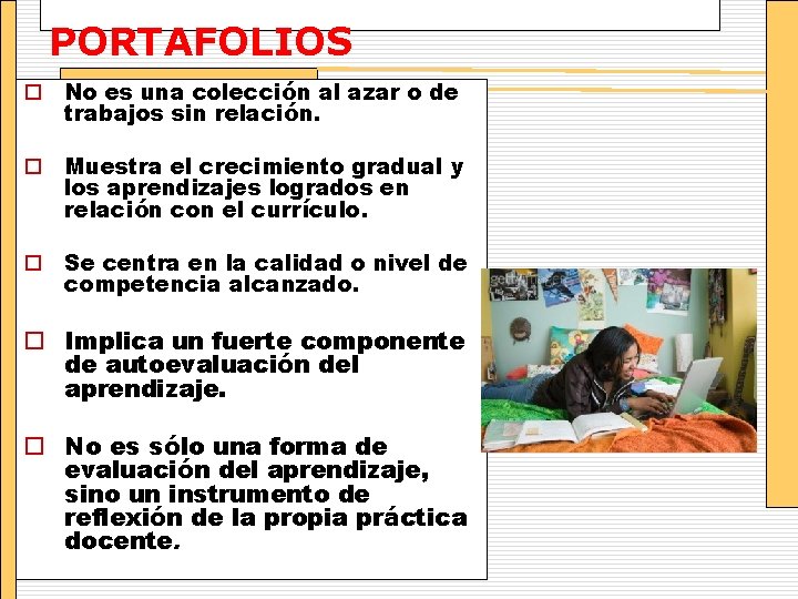 PORTAFOLIOS o No es una colección al azar o de trabajos sin relación. o