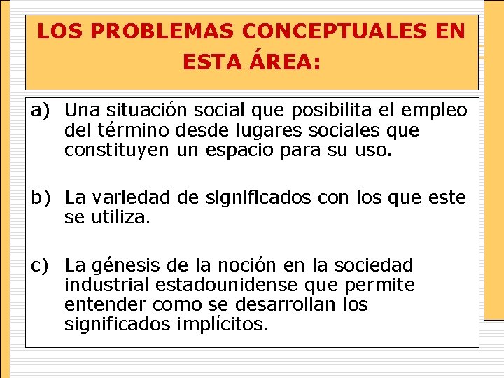 LOS PROBLEMAS CONCEPTUALES EN ESTA ÁREA: a) Una situación social que posibilita el empleo