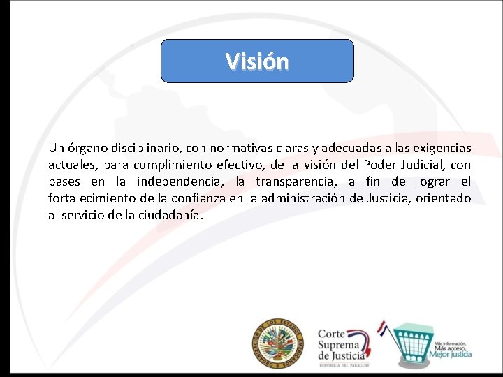 Visión Un órgano disciplinario, con normativas claras y adecuadas a las exigencias actuales, para